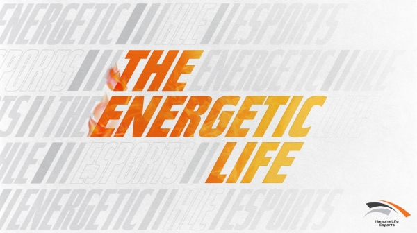 한화생명e스포츠가 1월 17일 신규 브랜드 슬로건 'The Energetic Life'를 공개했다. [사진=한화생명]